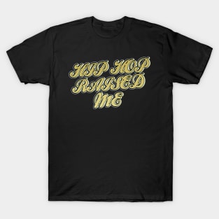 Hip Hop Raised Me T-Shirt